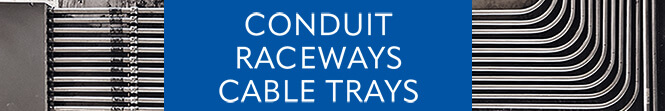 Raceway, Conduit, Cable Trays, Conduit Fittings and Connectors